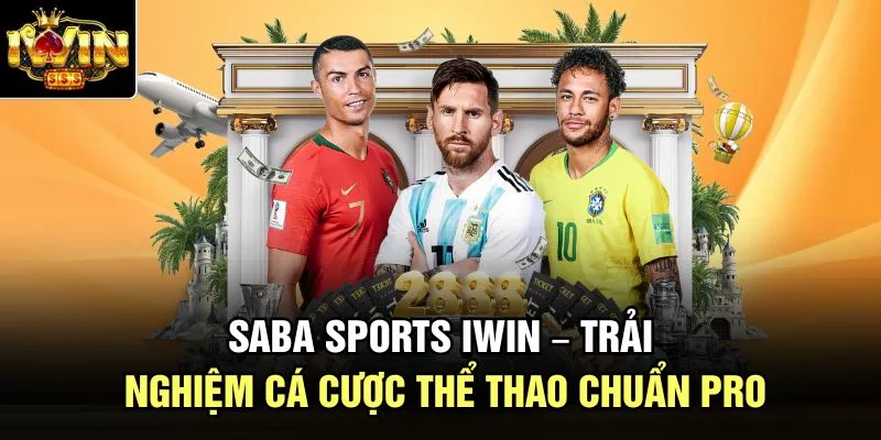 Saba Sports Iwin – Trải Nghiệm Cá Cược Thể Thao Chuẩn Pro