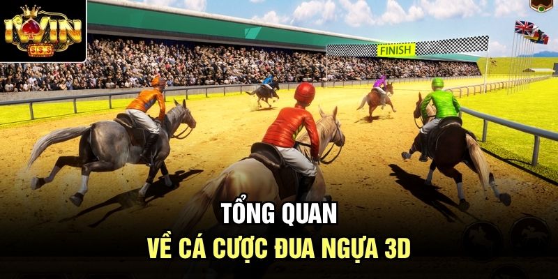Tổng quan về cá cược đua ngựa 3D