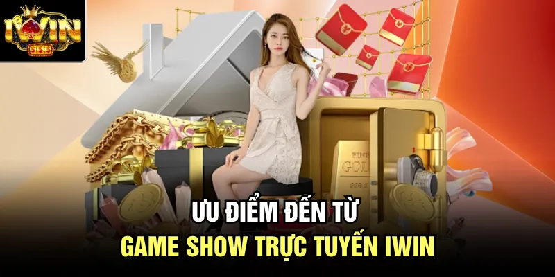 Ưu điểm đến từ Game show trực tuyến Iwin