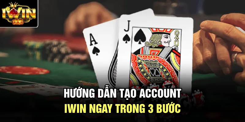 Hướng dẫn tạo account Iwin ngay trong 3 bước
