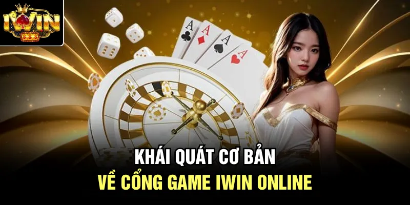 Khái quát cơ bản về cổng game Iwin online